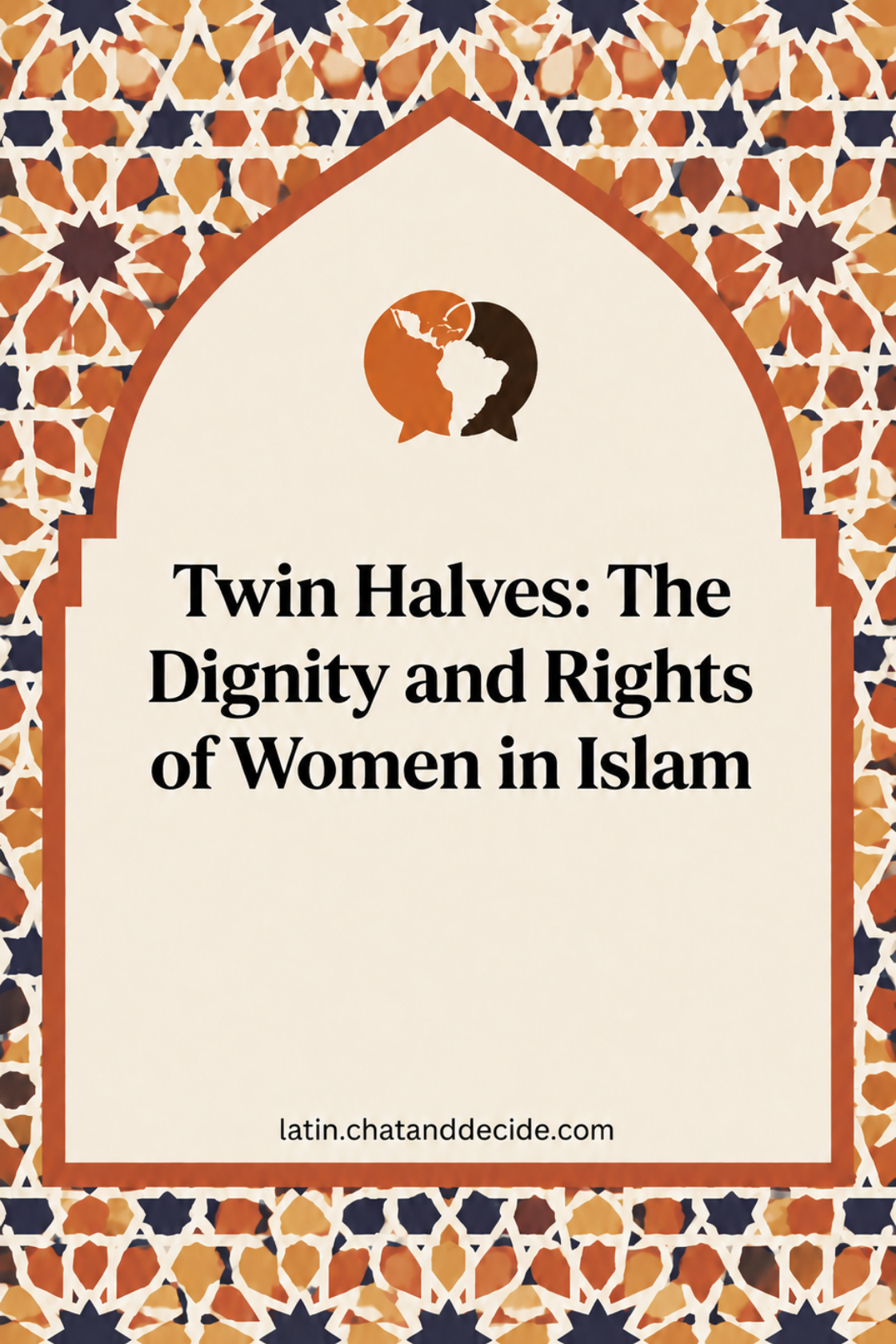 Twin Halves: The Dignity and Rights of Women in Islam