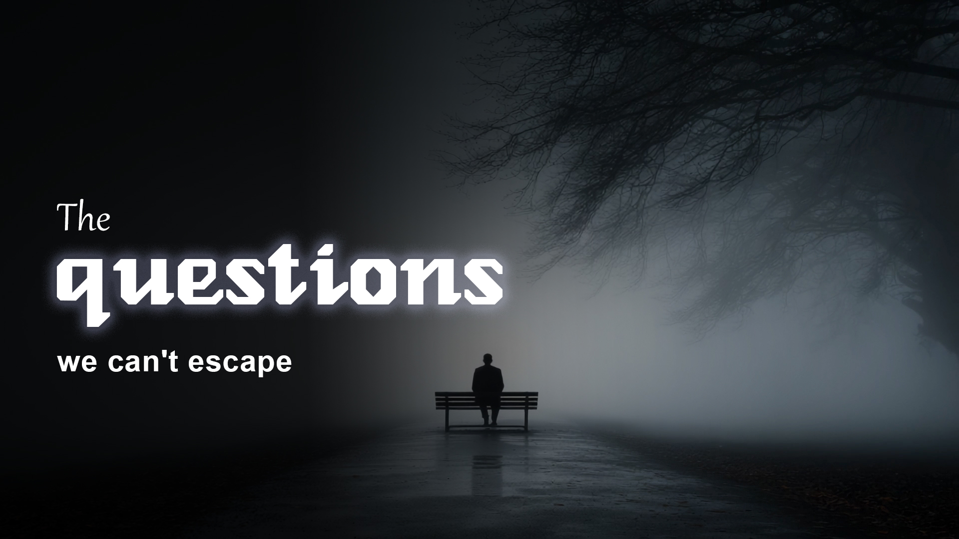 The questions we can t escape