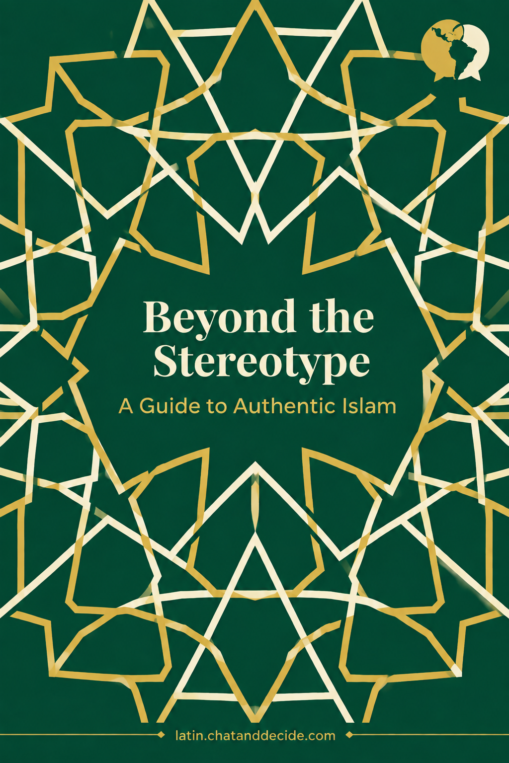 Beyond the Stereotype: A Guide to Authentic Islam