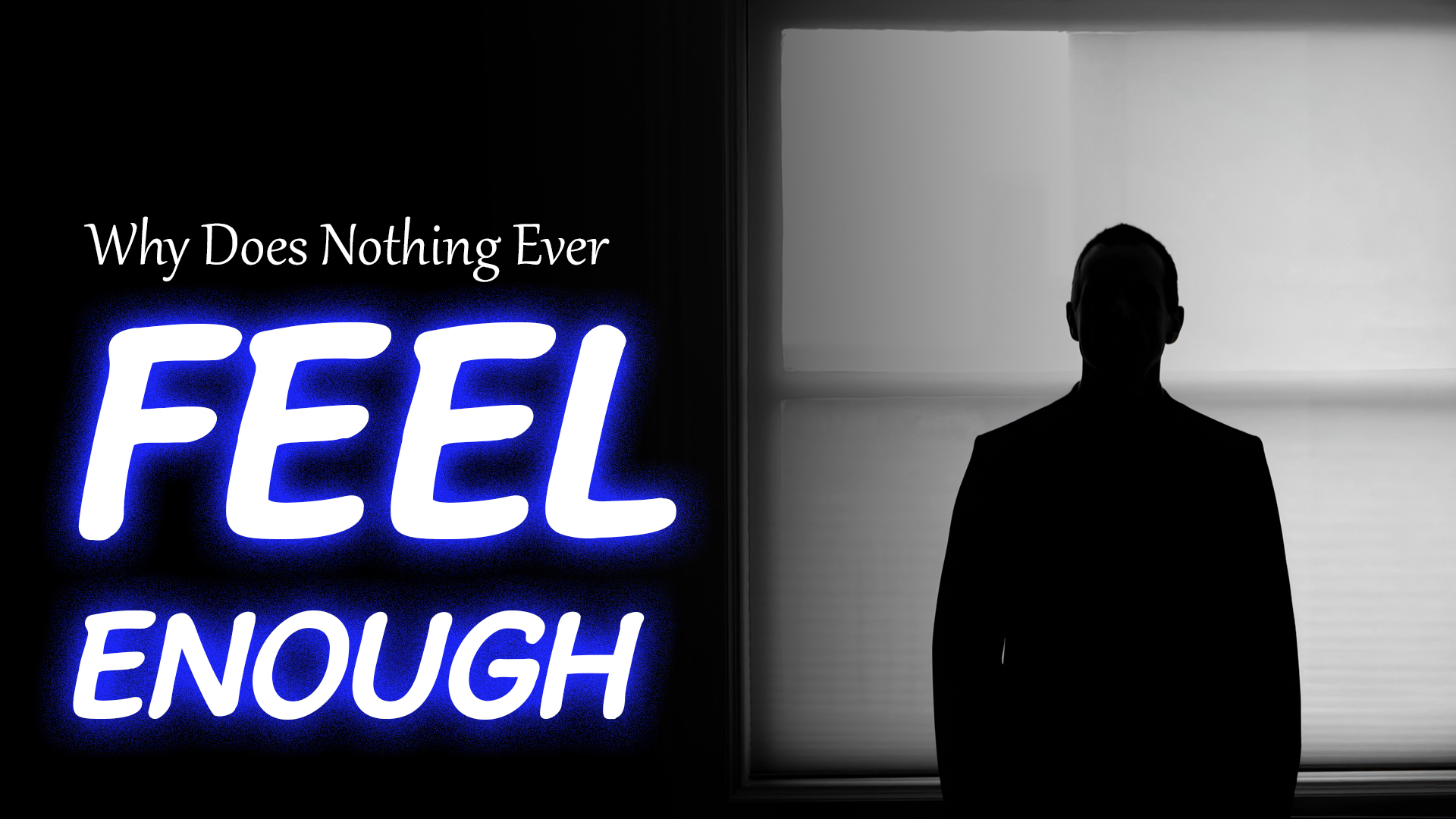 Why does nothing seem to be enough?