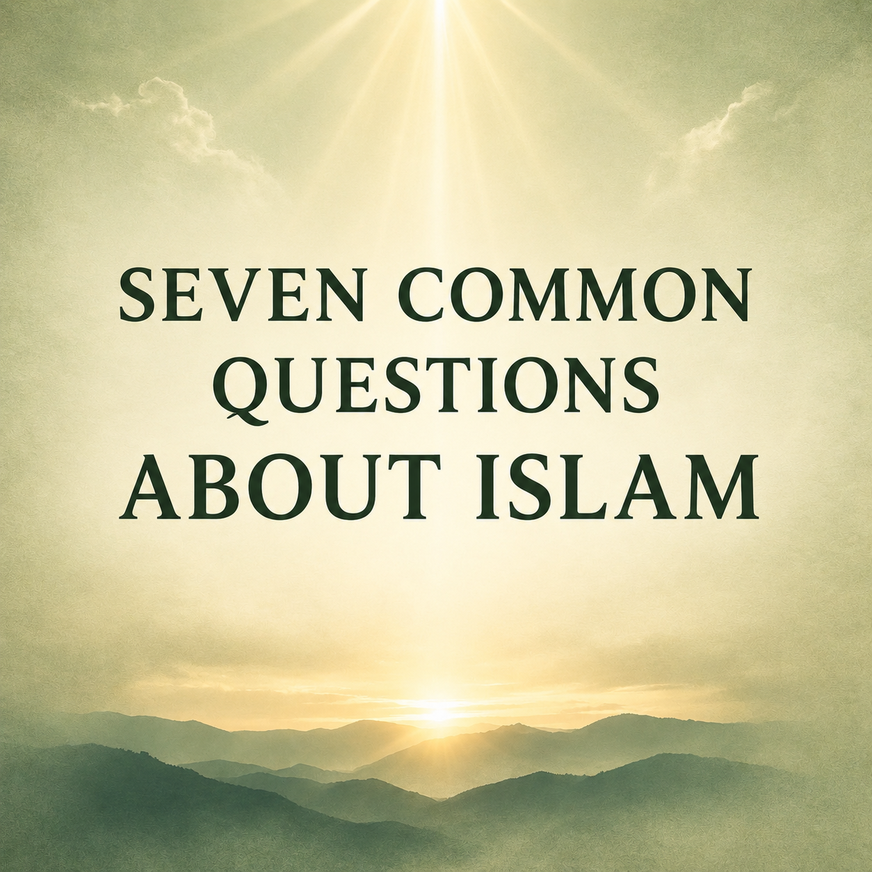 Seven Common Questions about Islam