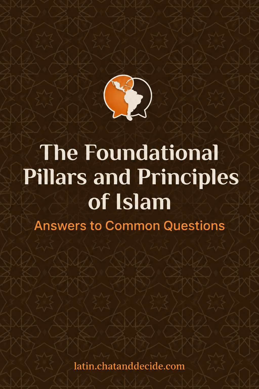 The Foundational Pillars and Principles of Islam